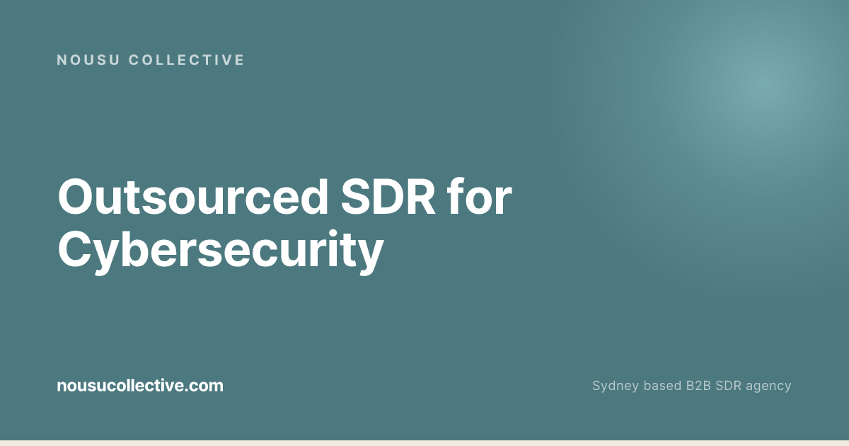 Outsourced SDR for Cybersecurity | Nousu Collective